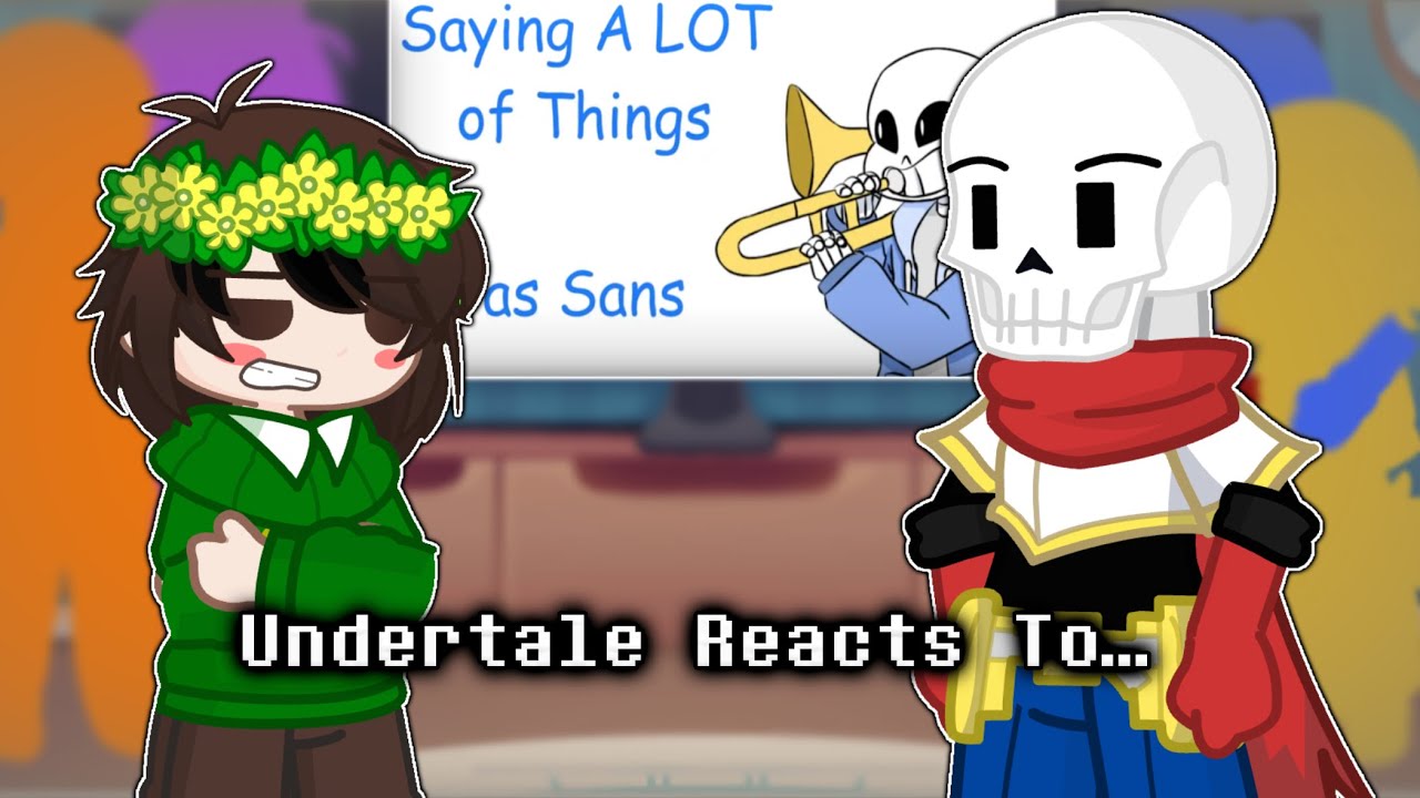 Undertale Reacts to “Saying A Lot Of Things As Sans