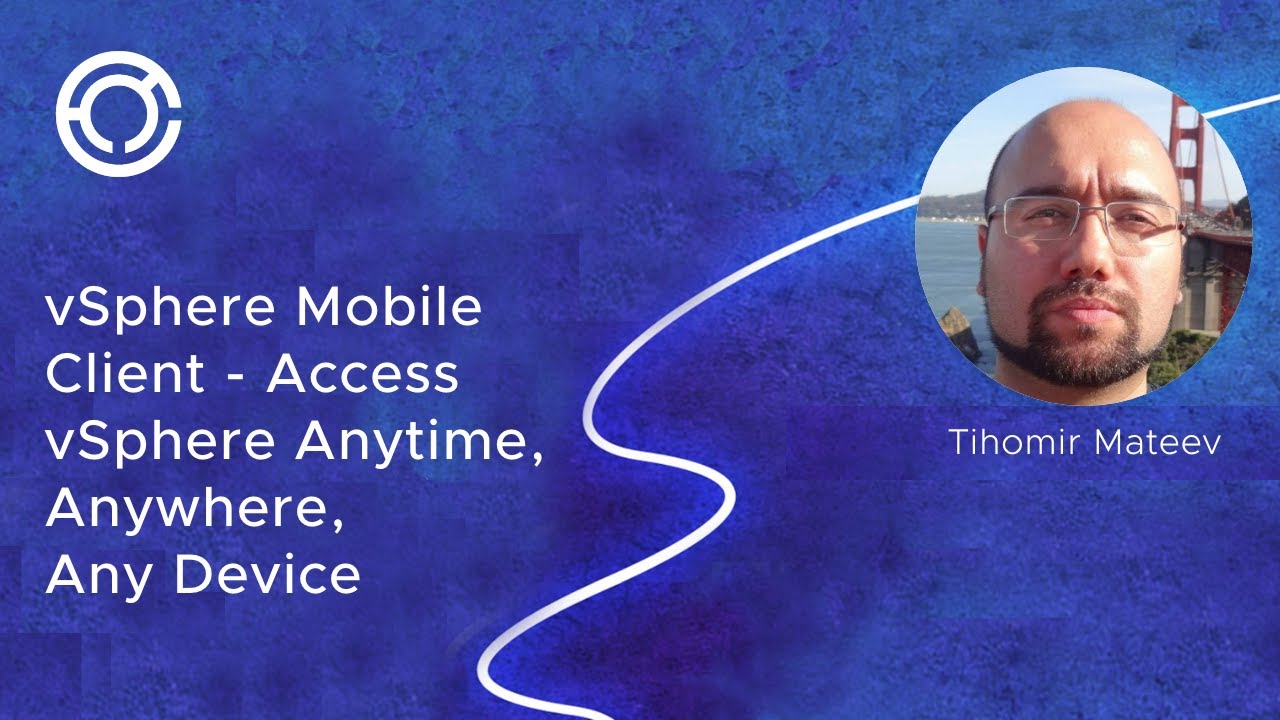CODE 2753: vSphere Mobile Client - Access vSphere Anytime, Anywhere, Any Device