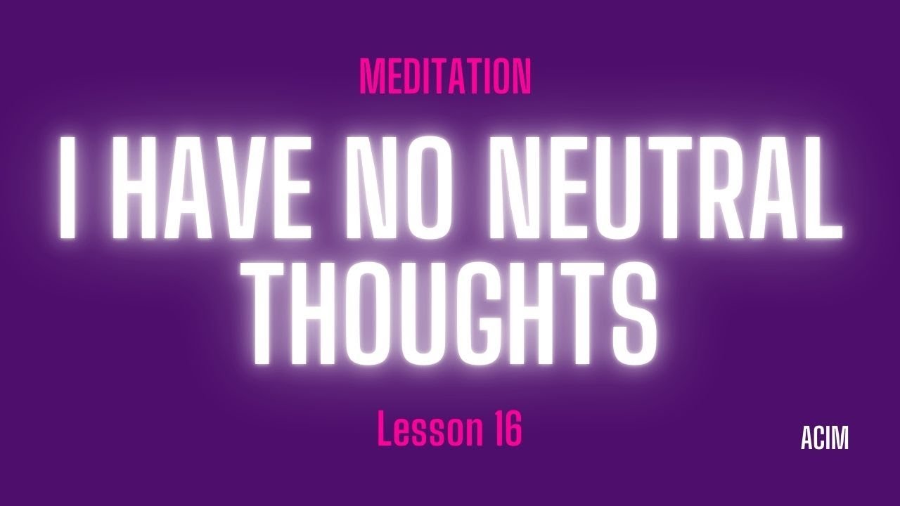 2026 Lesson 16 - A Course in Miracles Text and Meditation