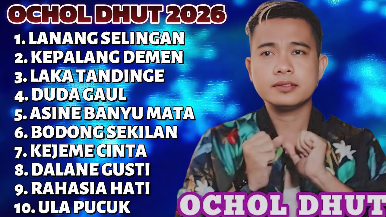FULL ALBUM TERBARU 2026 OCHOL DHUT - LANANG SELINGAN - KEPALANG DEMEN - LAKA TANDINGE