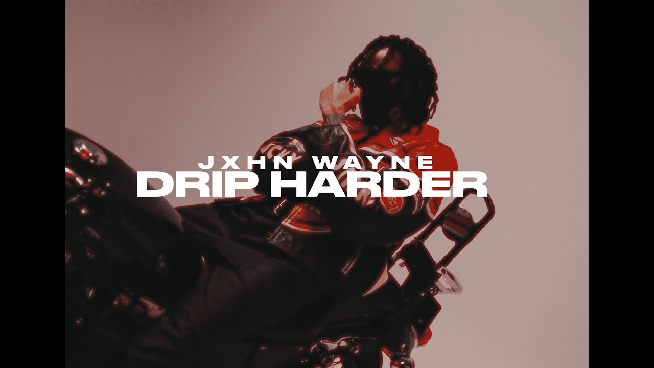 JXHN WAYNE  - DRIP HARDER ( OFFICIAL MUSIC VIDEO)