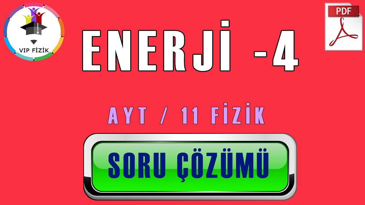 Enerji  -4 | Soru Çözümü | PDF | AYT Fizik