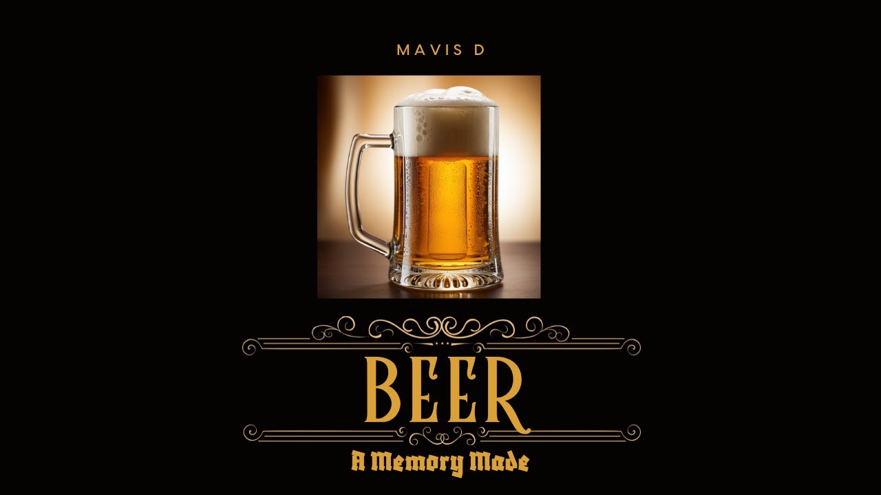 BEER: A Memory Made | Mavis D