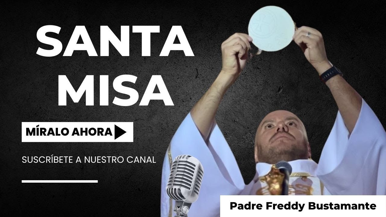Eucaristía Martes 3 de Marzo - Padre Freddy Bustamante