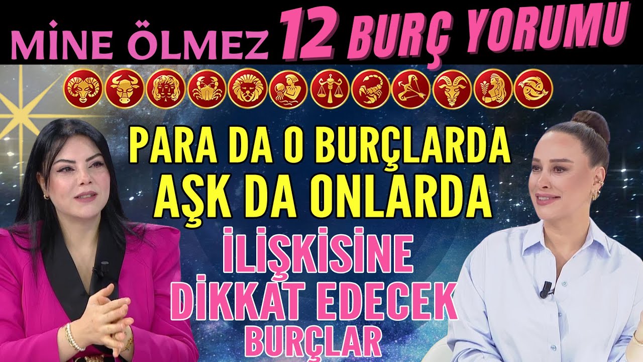 Mine Ölmez'den 12 Burç Yorumu! Para da o burçlarda Aşk da onlarda! İlişkisine dikkat edecek burçlar!