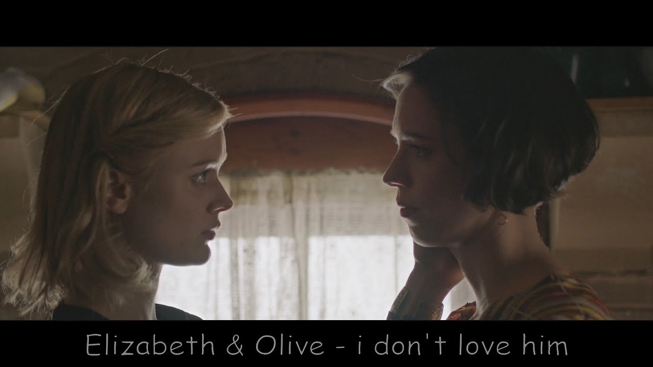 Elizabeth & Olive - i don't love him