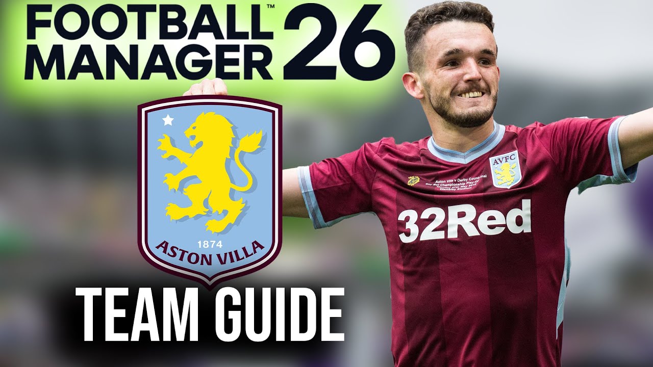 FM26 Aston Villa Player & Squad Guide
