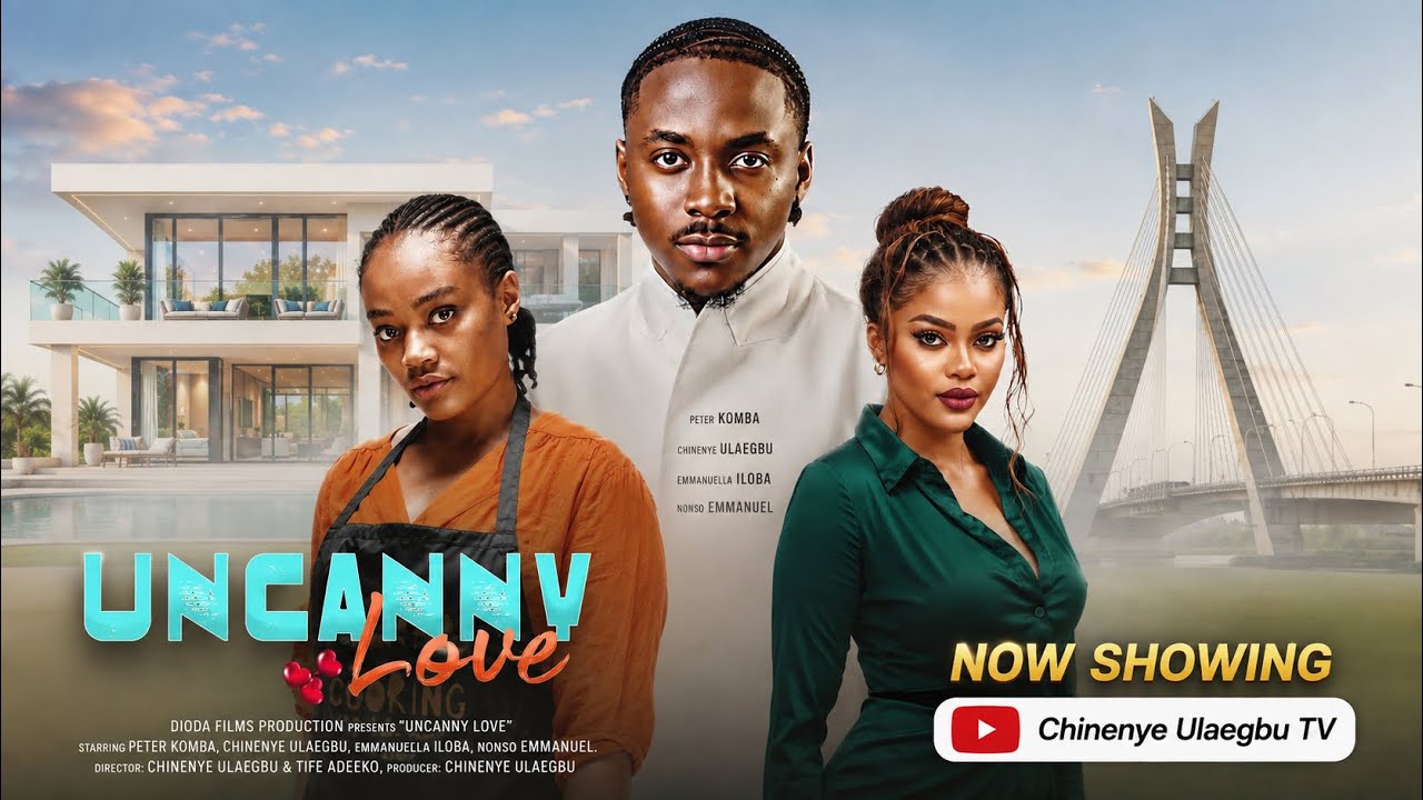UNCANNY LOVE | Chinenye Ulaegbu | peter komba | Emmanuella Iloba | Nonso Emmanuel