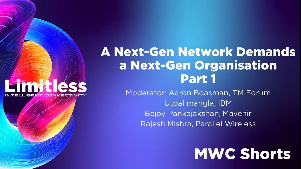 A Next-Gen Network Demands a Next-Gen Org ft. TM Forum, IBM, Mavenir & Parallel Wireless Part 1