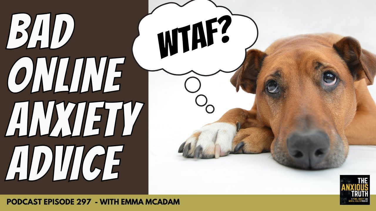 Bad Online Anxiety Advice (w/Emma McAdam) - Podcast Ep 297