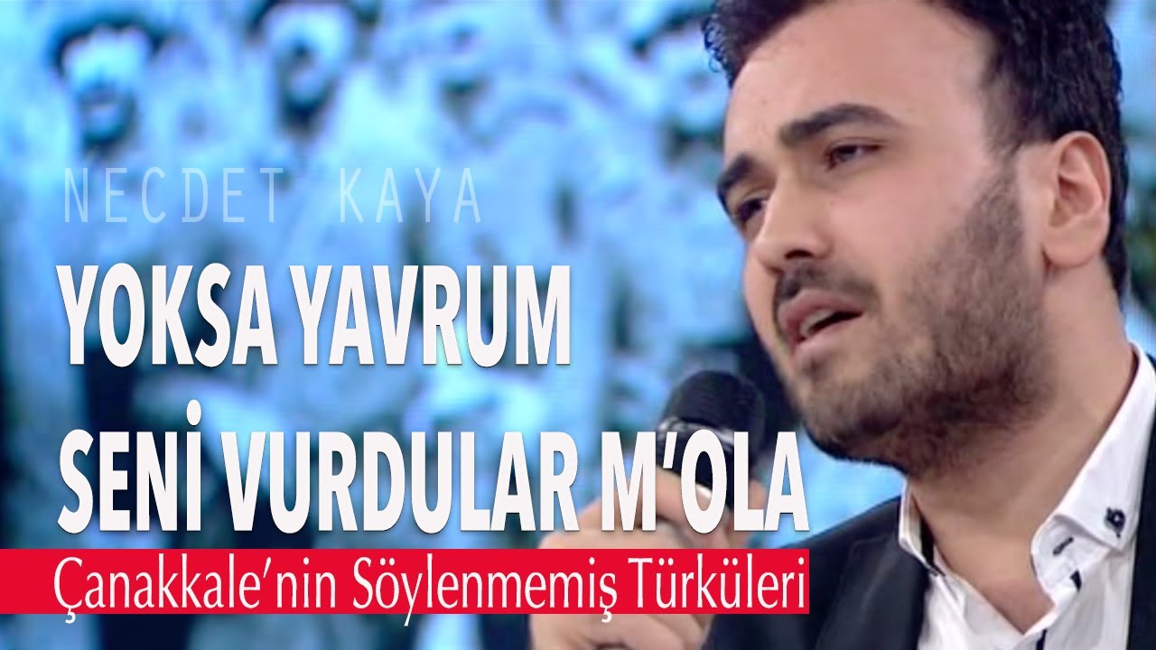 Necdet Kaya - Yoksa Yavrum Seni Vurdular M'ola (Çanakkale'nin Söylenmemiş Türküleri)