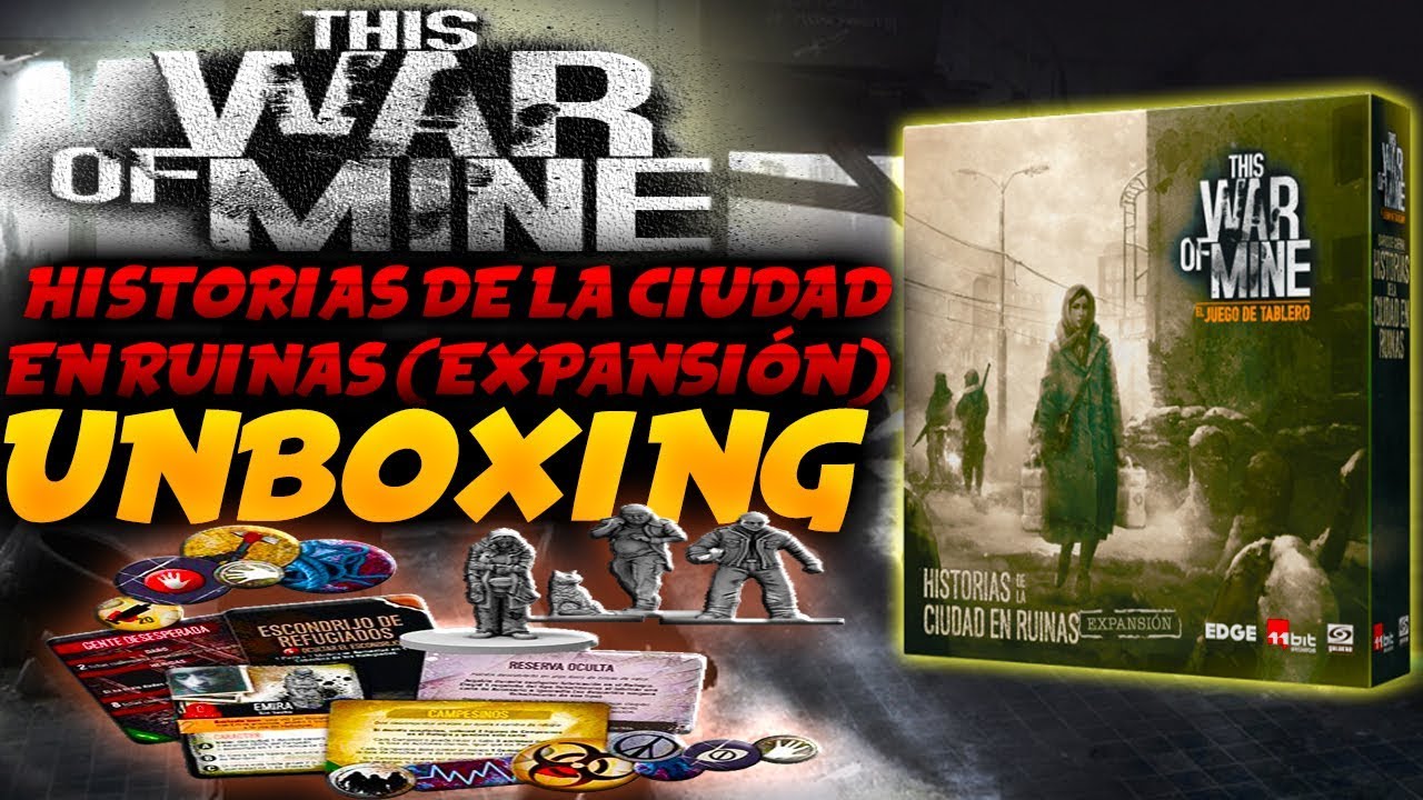 Unboxing This wars of mine Historias de la Ciudad en Ruinas (Expansión) Tu Turno