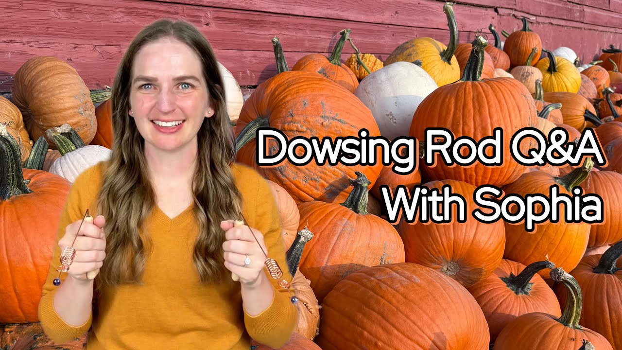 Dowsing Rod Q&A with Sophia