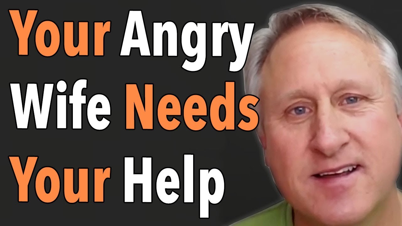 Your Angry Wife Needs Your Help