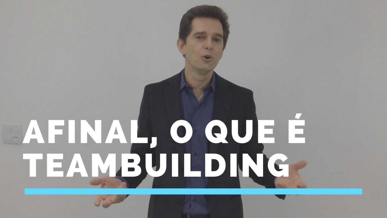 Afinal, o que é Teambuilding