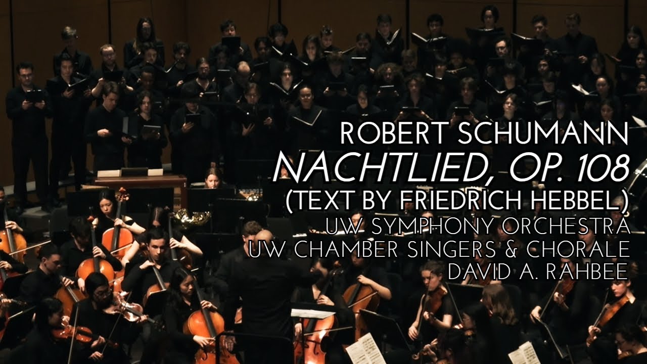 Robert Schumann: Nachtlied, Op. 108 (Text By Friedrich Hebbel) | UW Symphony Orchestra & Choirs