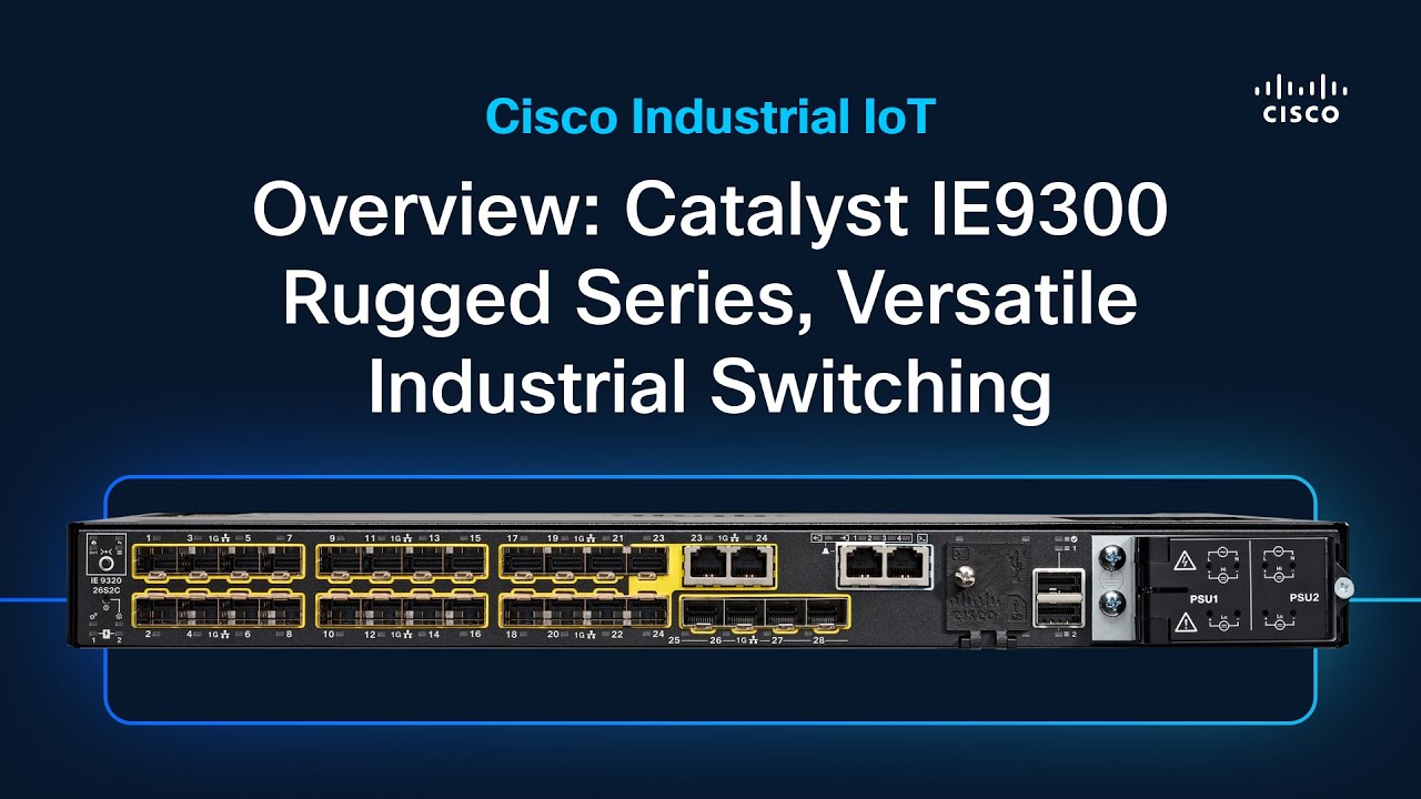 Catalyst IE9300 Rugged Series Overview: Versatile Industrial Switching
