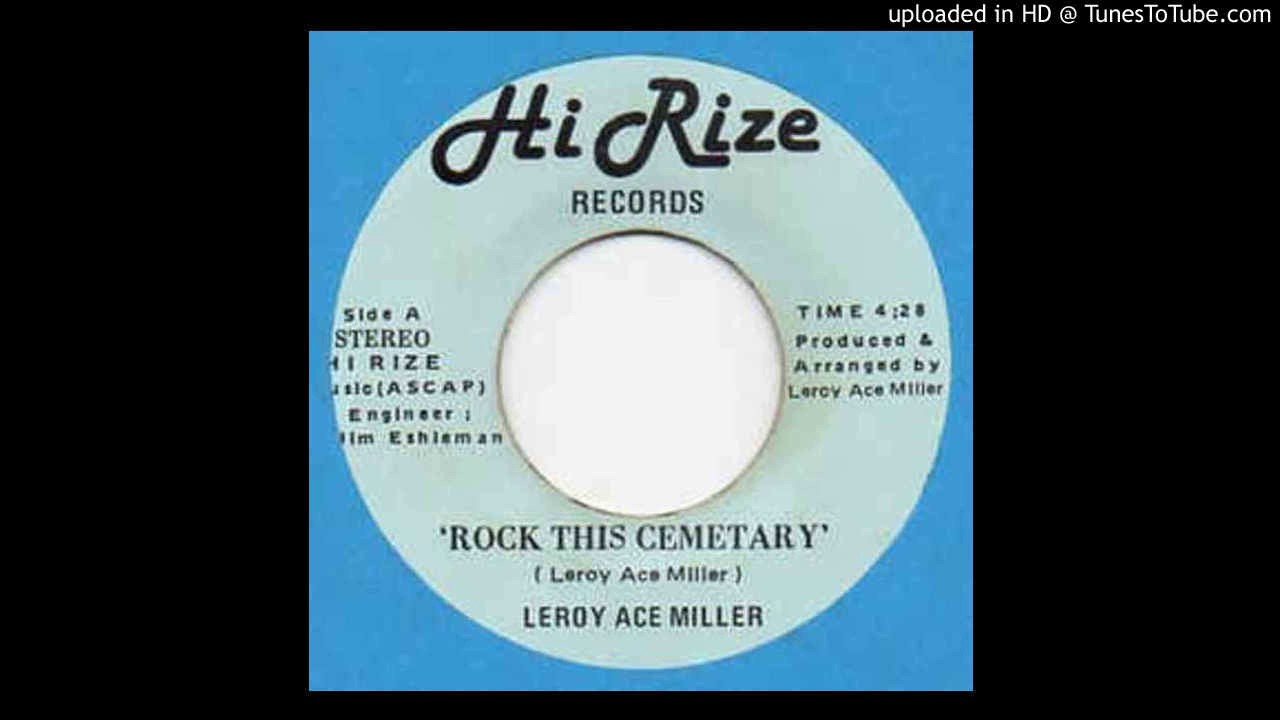Leroy Ace Miller - Rock This Cemetary