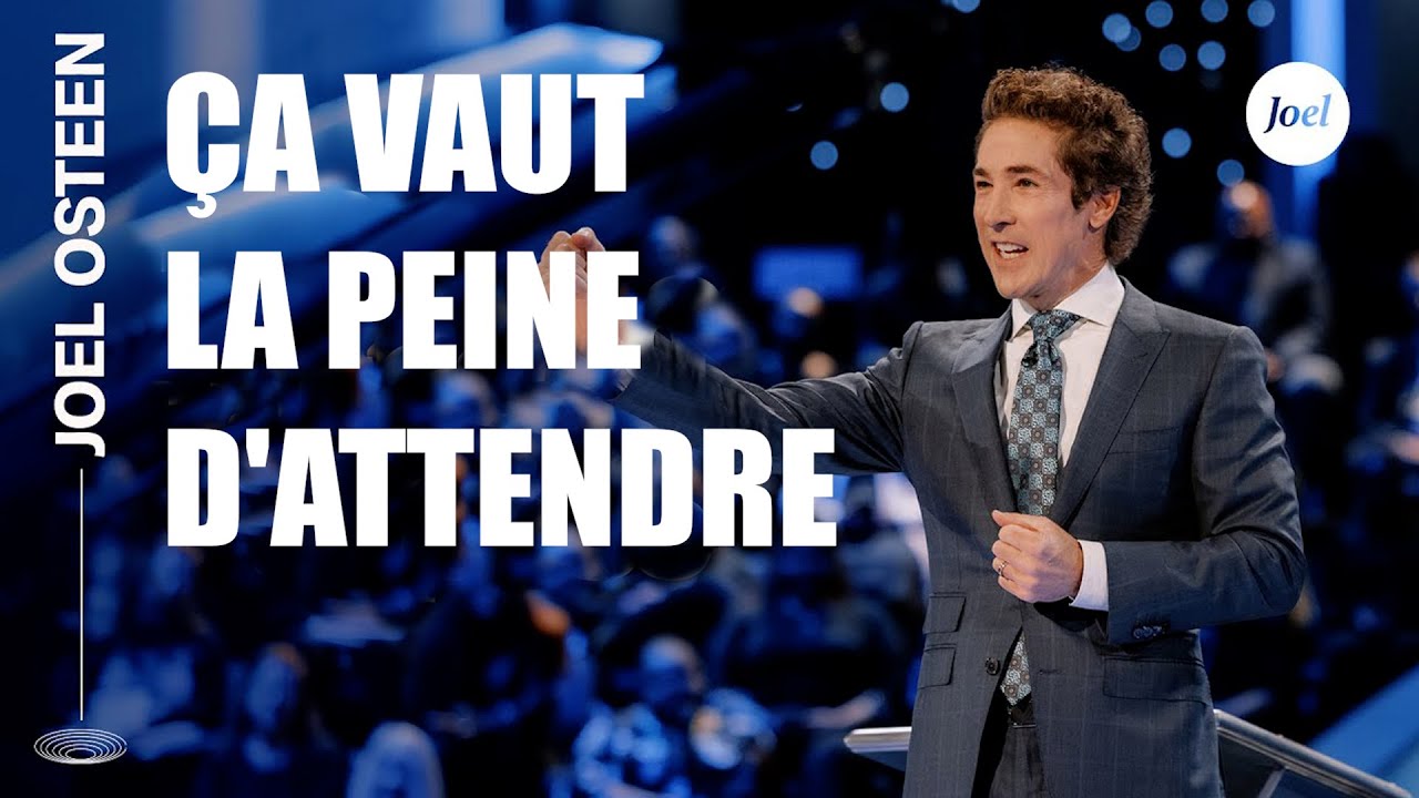 Ça vaut la peine d'attendre | Joel Osteen