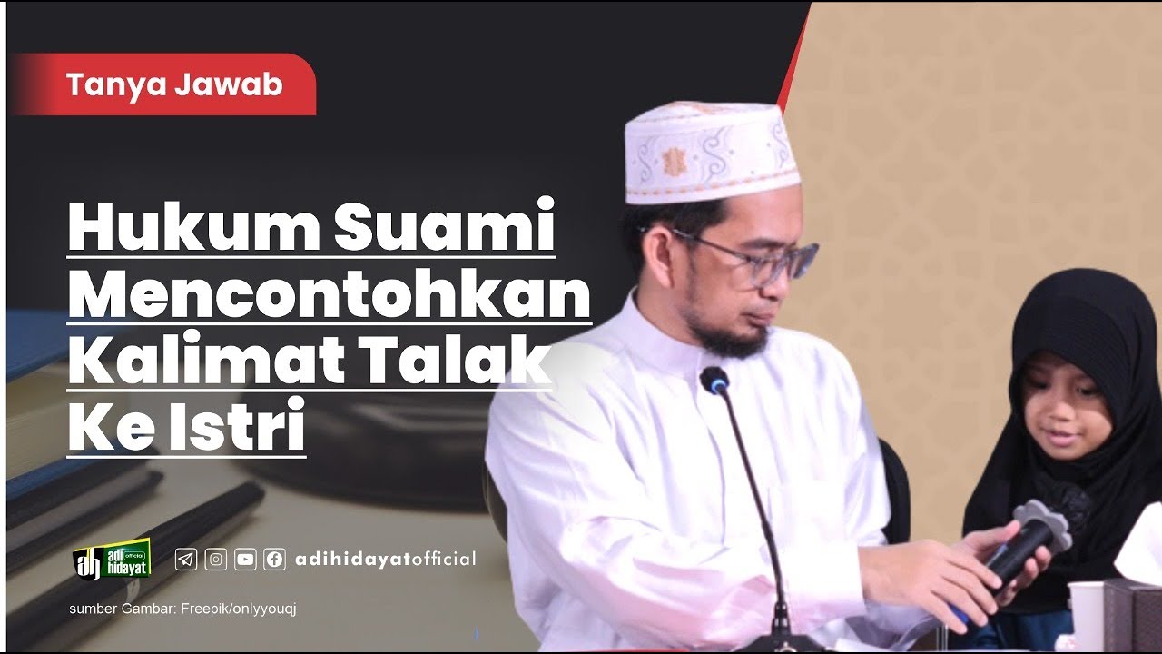 Hukum Suami Mencontohkan Kalimat Talak Ke Istri - Ustadz Adi Hidayat