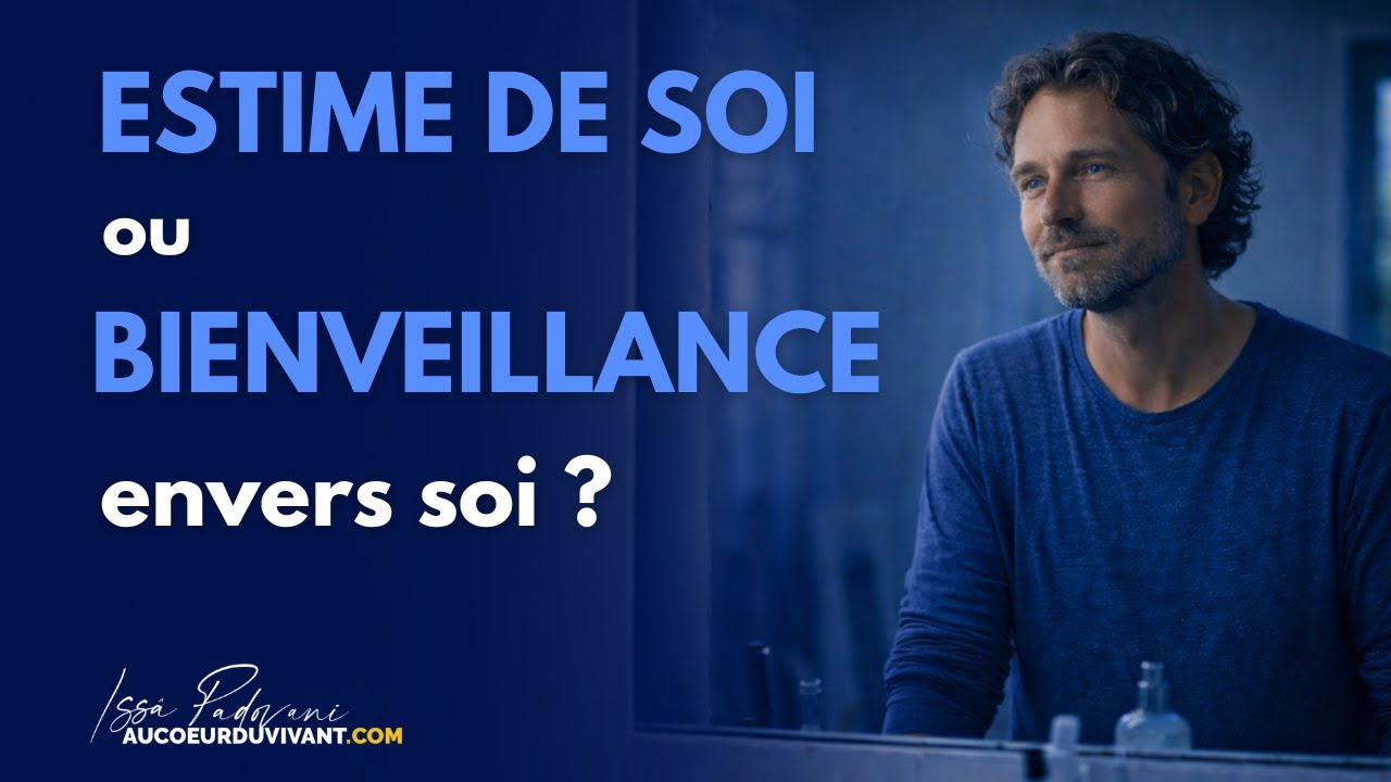 Estime de soi ou bienveillance envers soi ?