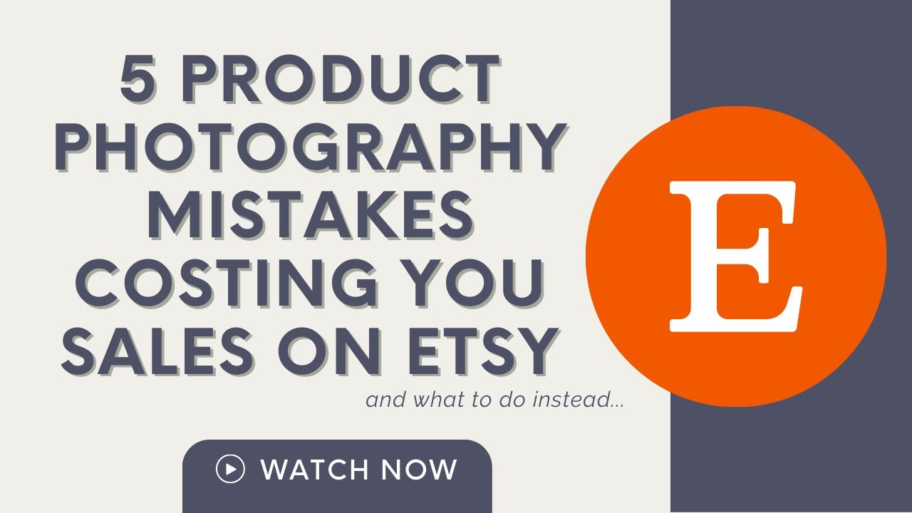 5 Product Photography Mistakes Costing You Sales on Etsy