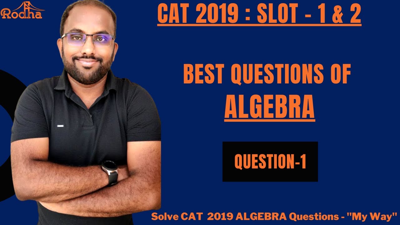 CAT 2019 ALGEBRA Slot 1 & 2 Questions & Solutions I CAT 2023 Preparation I QUESTION - 1