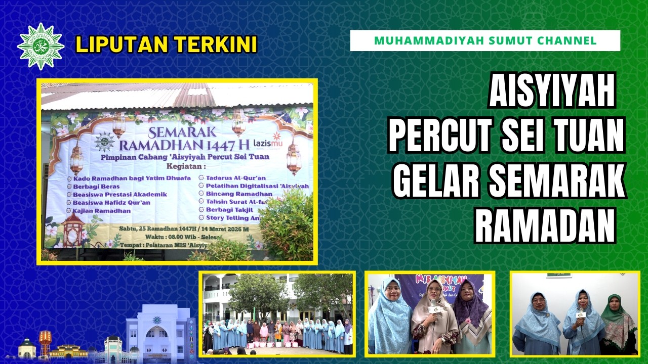 [LIPUTAN TERKINI] AISYIYAH PERCUT SEI TUAN GELAR SEMARAK RAMADAN
