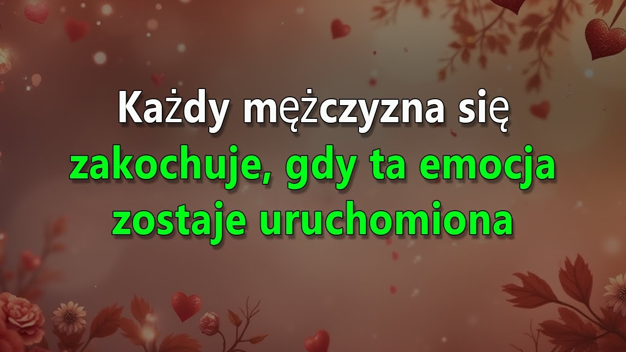 Gdy pojawia się ta emocja, mężczyzna zakochuje się bez żadnego oporu