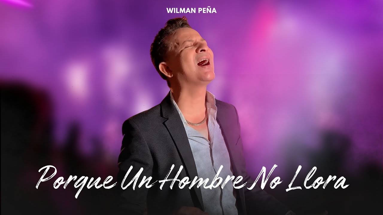 WILMAN PEÑA - PORQUE UN HOMBRE NO LLORA (AUDIO OFICIAL)