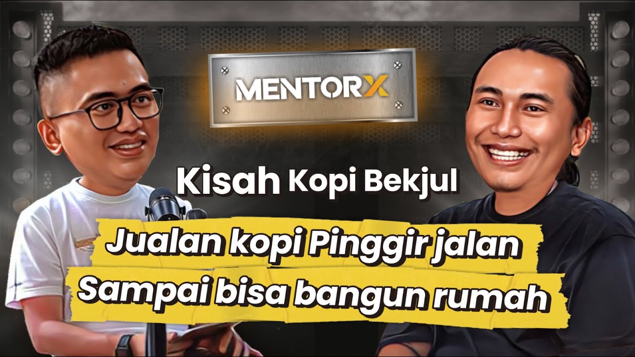 Cuma Jualan Kopi Jalanan, Bisa Punya Rumah 😱 - Podcast Mentor X