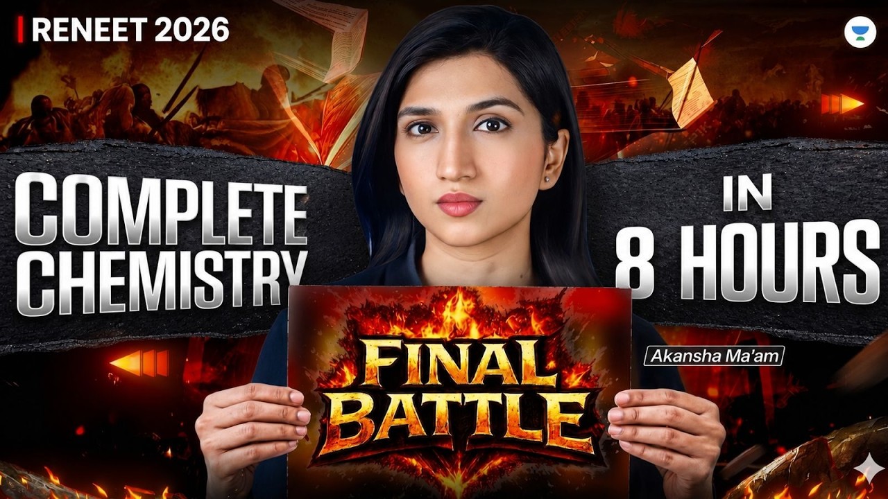 Complete Chemistry in 8 HOURS - Final Battle | Akansha Ma'am | RE-NEET 2026