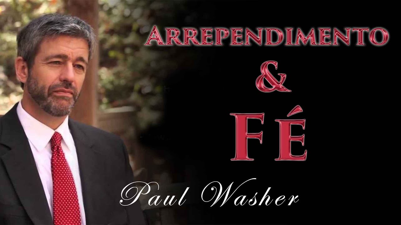 Arrependimento e Fé - Paul Washer