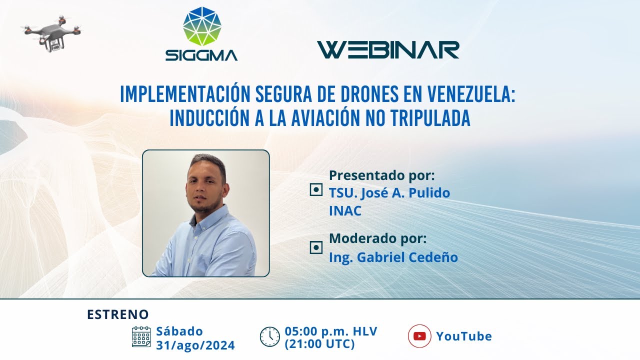SIGGMA WEBINAR: Implementación segura de drones en Venezuela: Inducción a la Aviación No Tripulada.