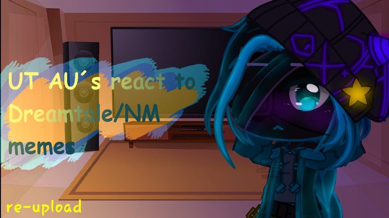 Sans AU's react to Dreamtale/NM meme/re-upload\|UT au's| Gacha_fox Cecy