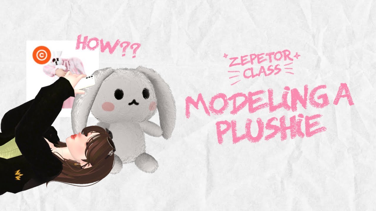 [ ZEPETOR CLASS ] MODELING A PLUSHIE || ZEPETO 3D
