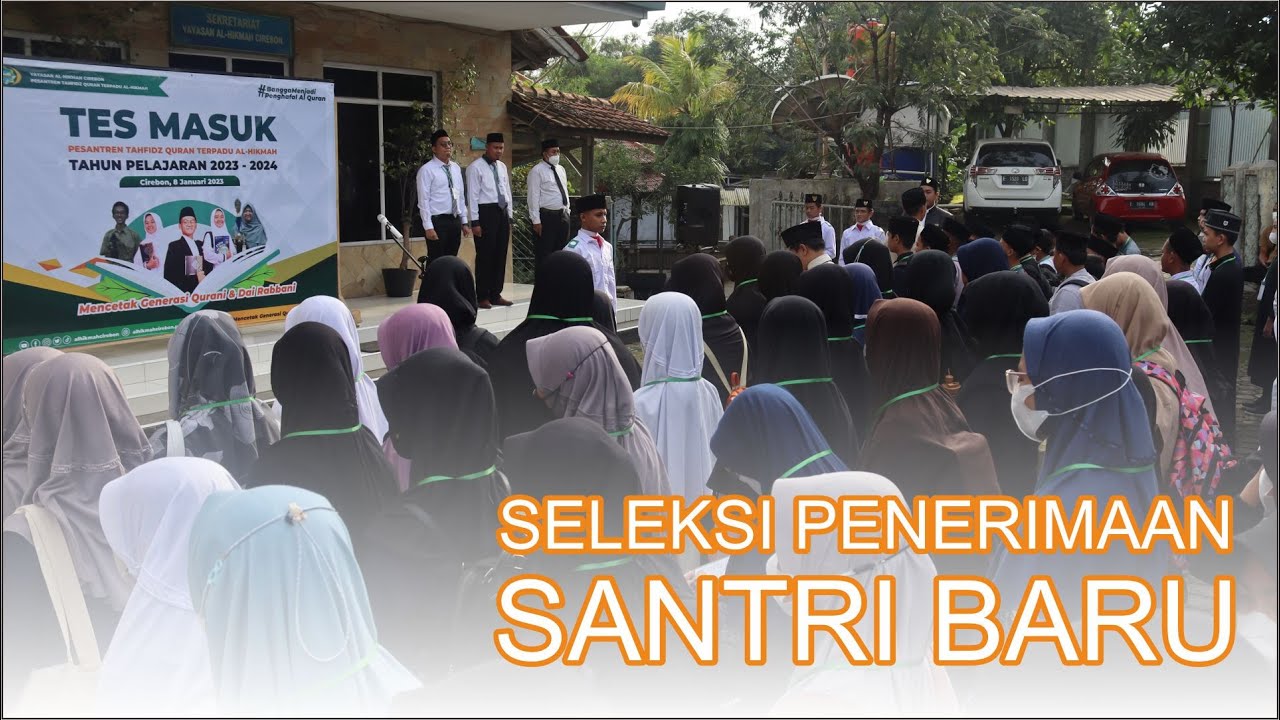 SUKSES UNTUK CALON PENGHAFAL AL-QURAN | TES SELEKSI SANTRI BARU AL-HKMAH CIREBON