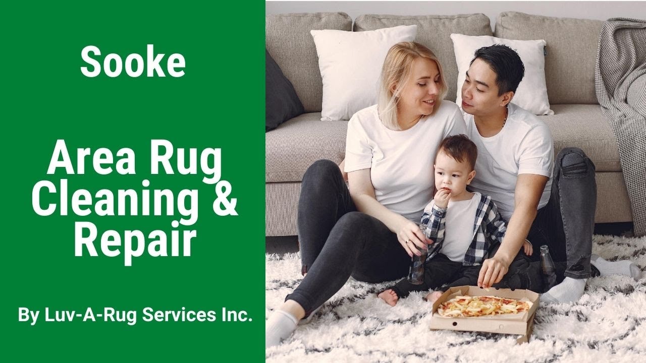 Sooke Area Rug Cleaning and Repair By Luv A Rug