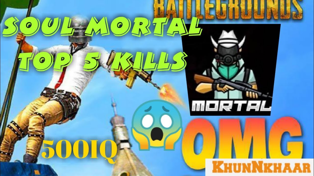 SOUL MORTAL TOP 5 KILLS , PUBG MOBILE 500IQ #MORTAL #KHUNKHARGAMING