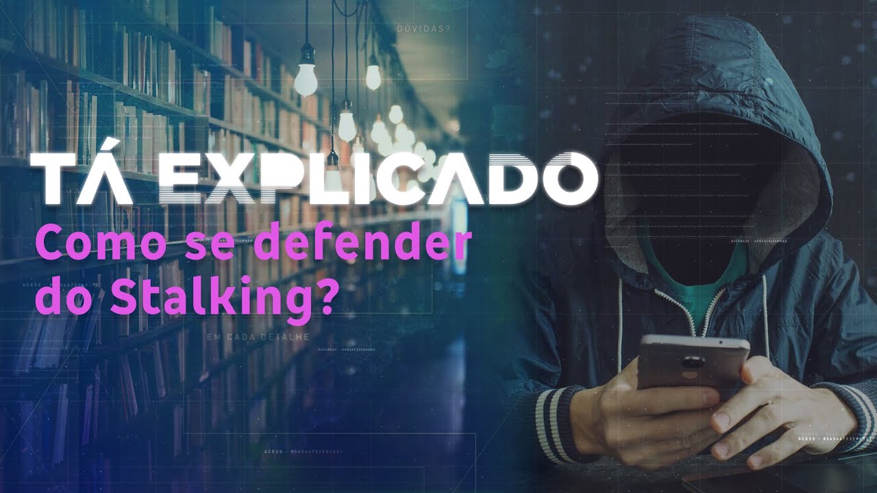 Stalking: saiba o que é e como se defender | Tá Explicado