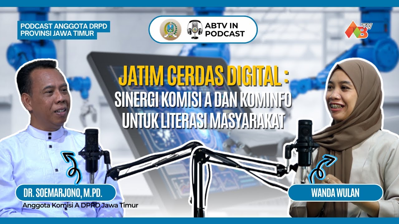 ABTV in Podcast - Jatim Cerdas Digital: Sinergi Komisi A dan Kominfo Untuk Literasi Masyarakat
