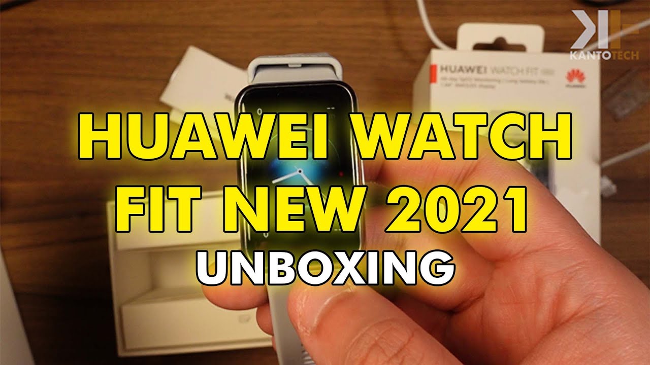Huawei Watch Fit New 2021 Unboxing