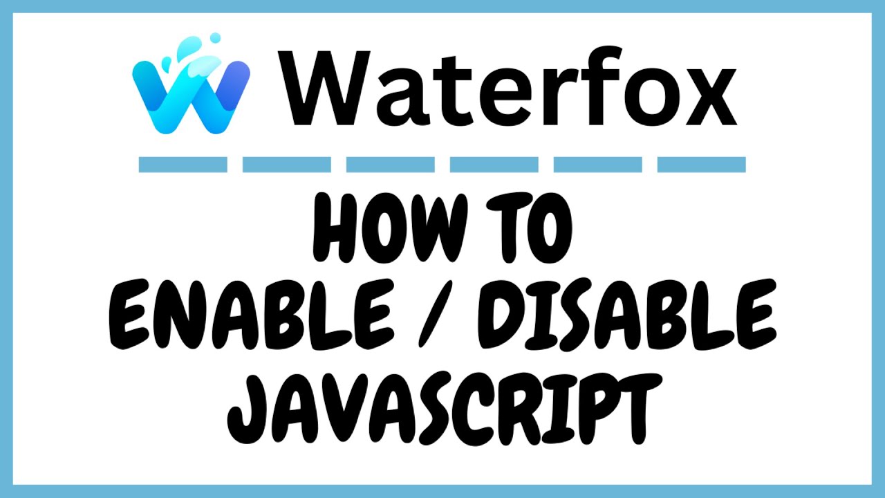 How To Turn On Or Off JavaScript In The Waterfox Web Browser | PC Tutorial | *2025