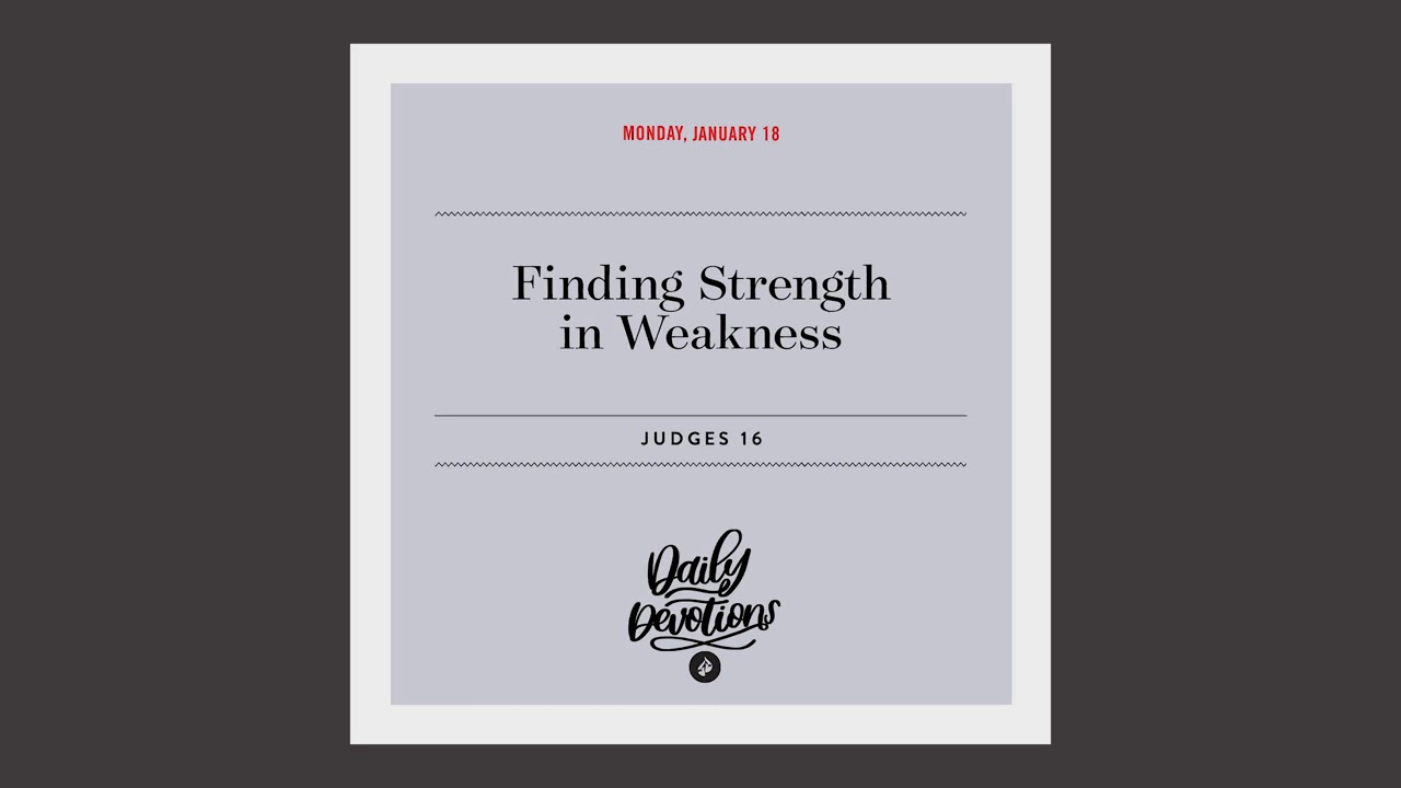 Finding Strength in Weakness &mdash; Daily Devotional