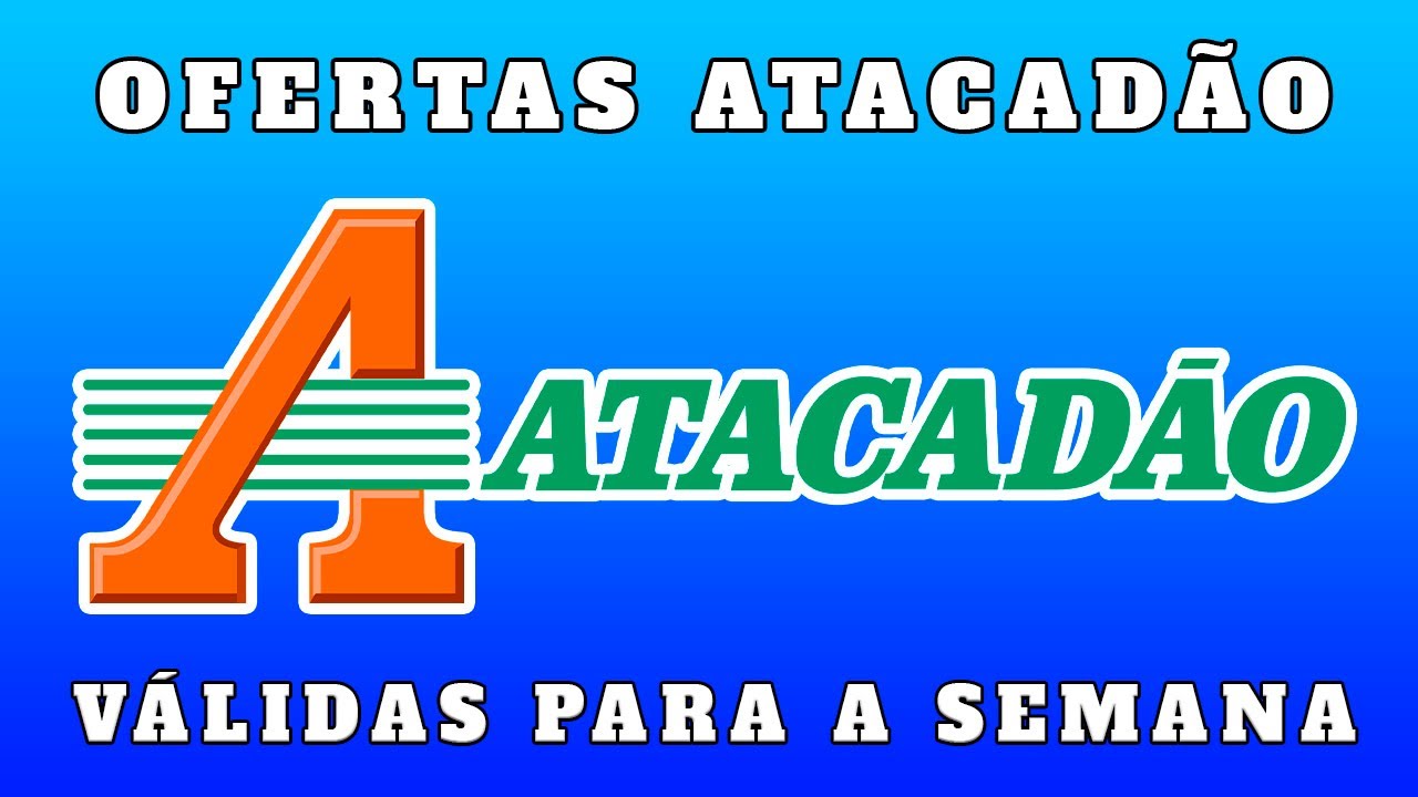 V&Aacute;LIDO - ATACAD&Atilde;O OFERTAS E PROMO&Ccedil;&Otilde;ES! OFERTA PROMO&Ccedil;&Atilde;O ATACADAO COMPRAS M&Ecirc;S JANEIRO 2026