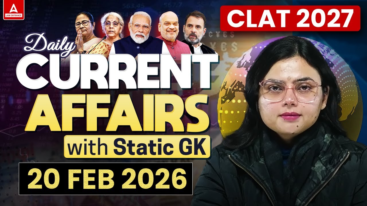20 February 2026 Current Affairs | CLAT 2027 CA | Daily Current Affairs With Static GK