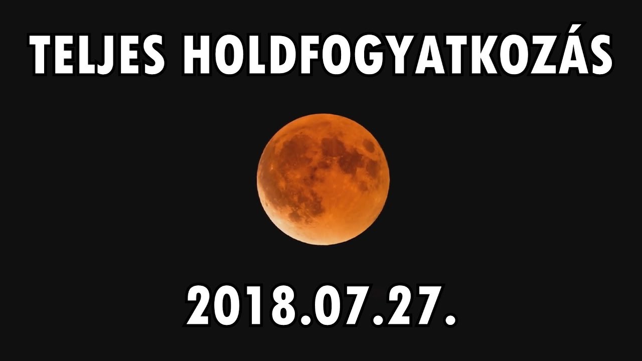 ILYEN VOLT A TELJES HOLDFOGYATKOZÁS || 2018.07.27.