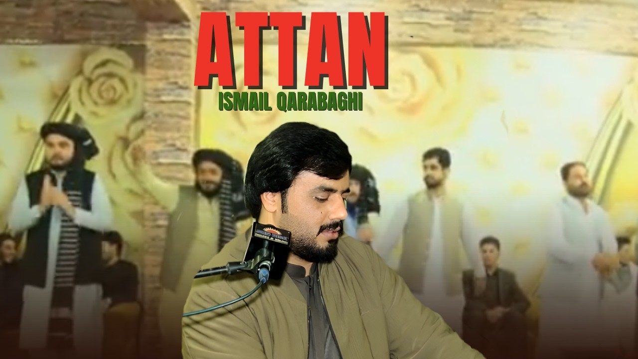 Ismail Qarabaghi | Attan | New Pashto Song | Kakari Ghari |  Full HD Video