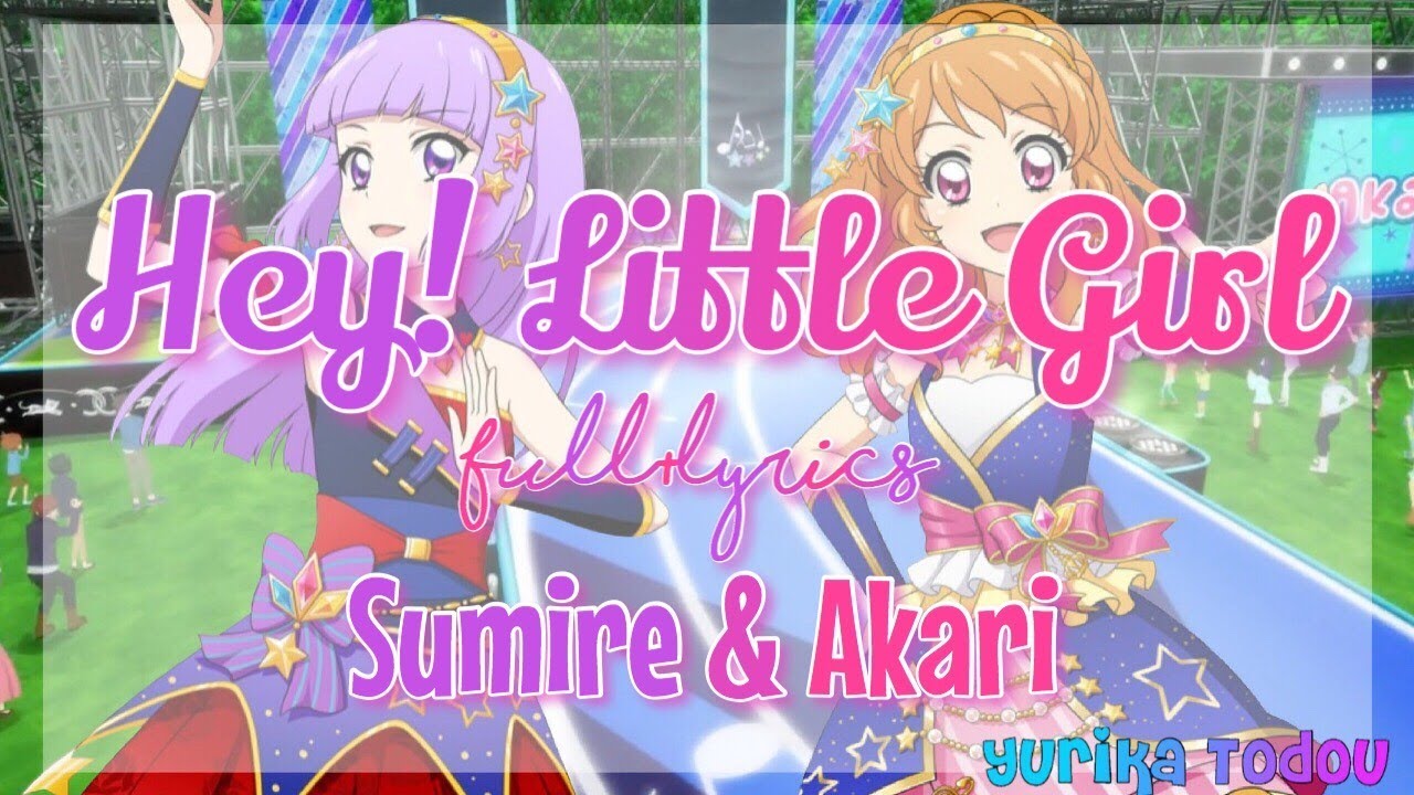 Aikatsu! Hey! Little Girl Full + Lyrics Sumire & Akari