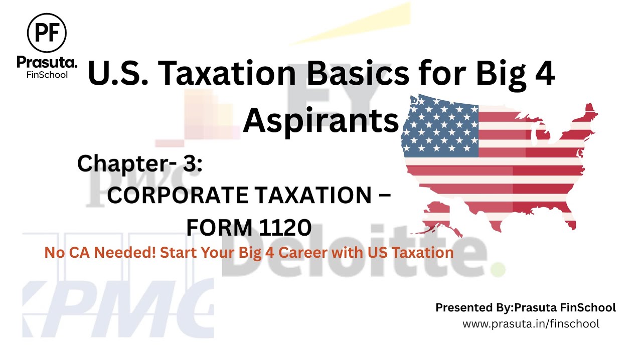 Form 1120 Corporate Taxation Explained Step-by-Step | US Corporate Taxation for Big 4 Aspirants